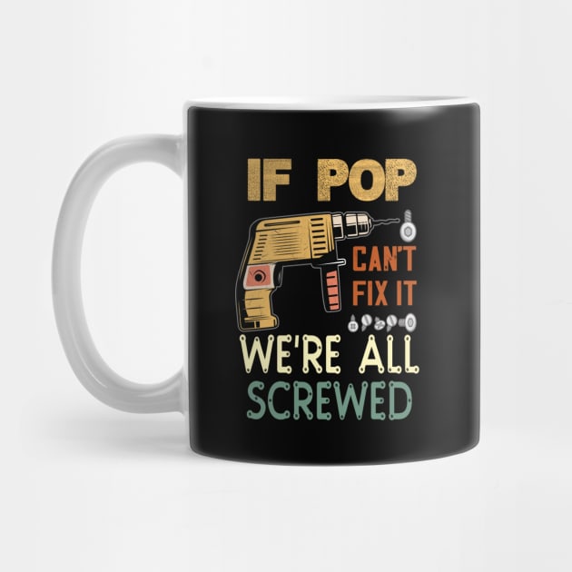 if pop cant fix it we are all screwed..fathers day funny gift by DODG99